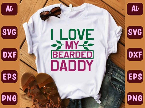 I Love My Bearded Daddy 65 Graphics Freebies Review