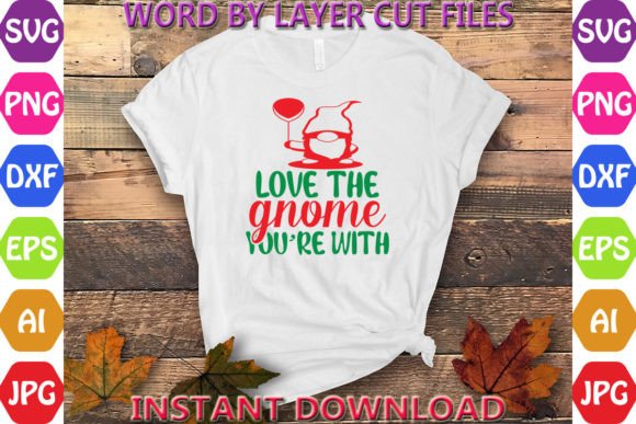 Love the Gnome You’re with Graphics Freebies