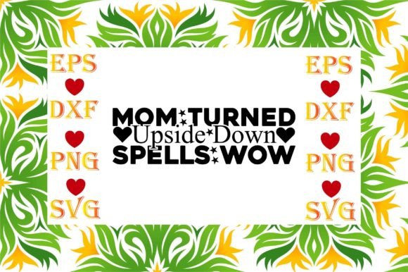 Mother Day Svg Design, Mom Turned Upside Graphics Freebies