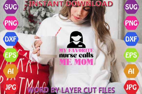 My Favorite Nurse Calls Me Mom Graphics Freebies