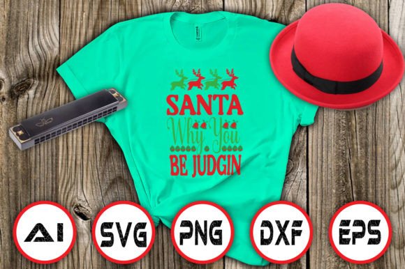 Santa Why You Be Judgin Graphics Freebies